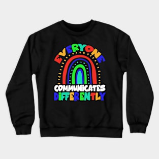 Everyone Communicates Differently Autism Special Ed Teacher Crewneck Sweatshirt